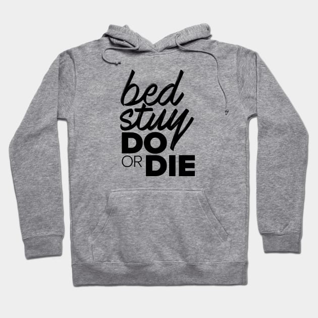 Bed-Stuy Do or Die Hoodie by Kings83